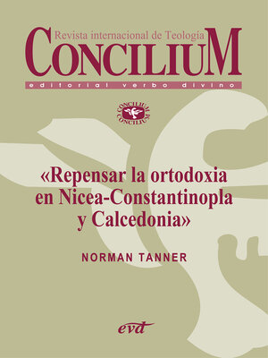 cover image of Repensar la ortodoxia en Nicea-Constantinopla y Calcedonia. Concilium 355 (2014)